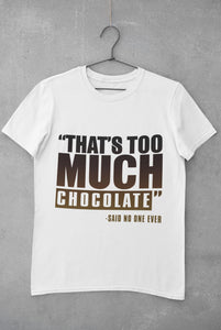 That's Too Much Chocolate Tee