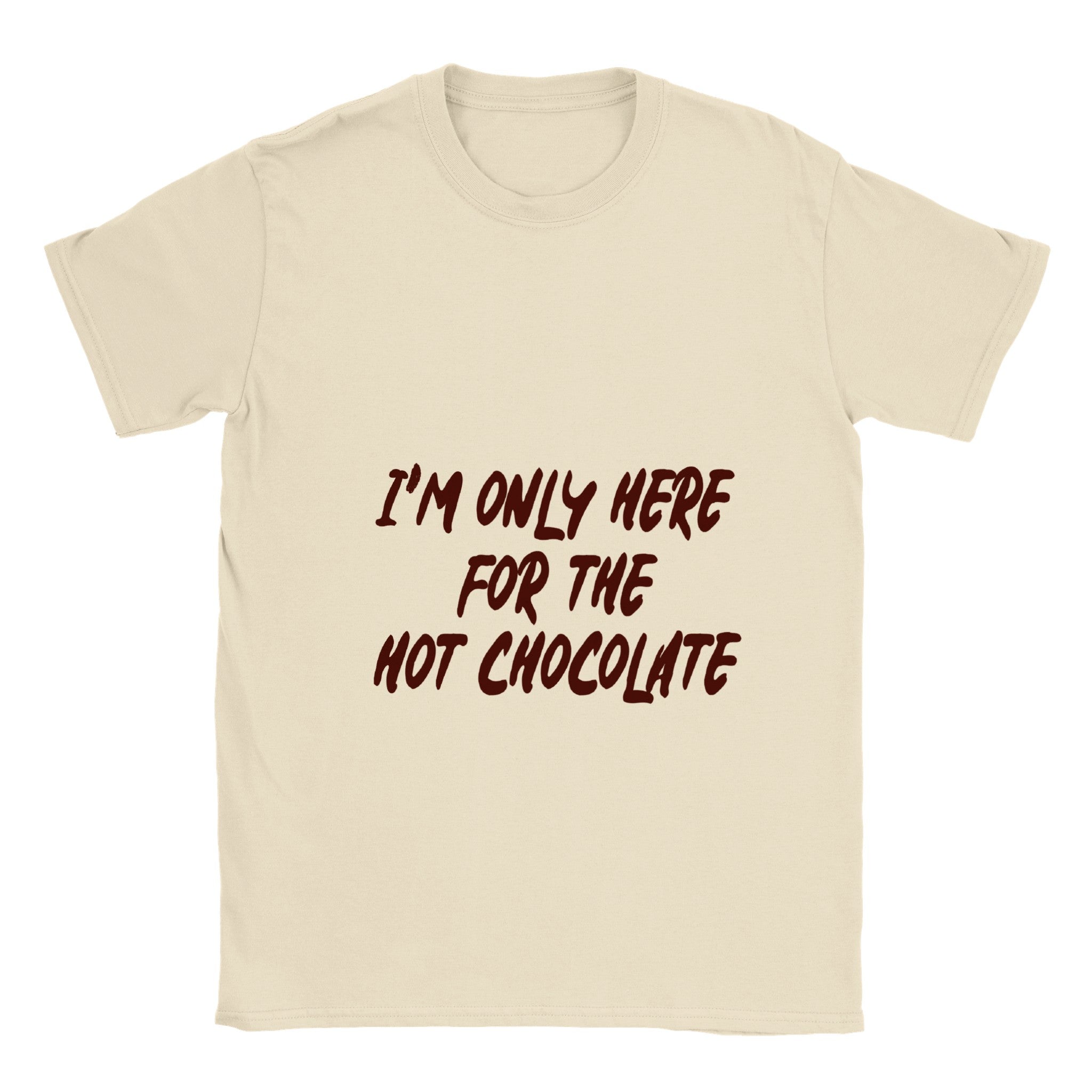 I'm Only Here For The Hot Chocolate Tee